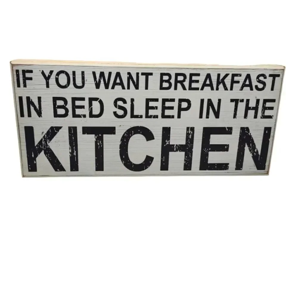 Wood Sign If you want breakfast in bed sleep in the kitchen Funny Sign